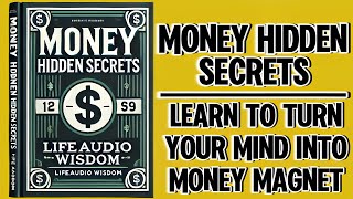 Money Hidden Secrets Learn to Turn Your Mind Into Money Magnet Audiobook [upl. by Repohtsirhc]