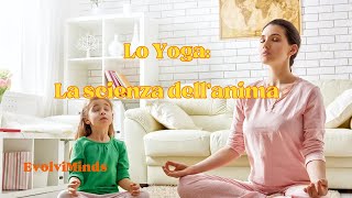 Lo Yoga La scienza dellanima [upl. by Cleavland331]