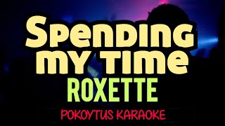 Spending My Time 🎤 Roxette karaoke [upl. by Asemaj]