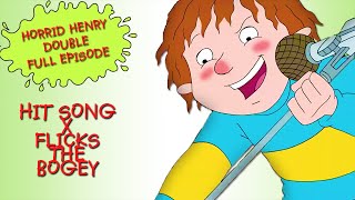 Hit Song  Flicks the Bogey  Horrid Henry DOUBLE Full Episodes  Season 4 [upl. by Felic927]