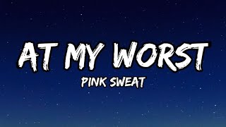 Pink Sweat  At My Worst Lyrics [upl. by James]