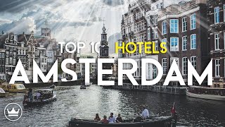 The Top 10 Best Hotels in Amsterdam Netherlands 2023 [upl. by Eolhc199]