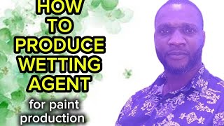 HOW TO PRODUCE WETTING AGENT FOR PAINT PRODUCTION AT HOME [upl. by Pik]