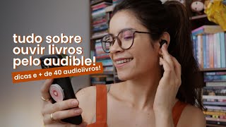 TUDO SOBRE O AUDIBLE  minha experiência com o app  dicas de livros na plataforma [upl. by Acisse]