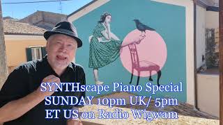 SYNTHscape Piano Special 13th October 2024 on Radio Wigwam [upl. by Colly106]