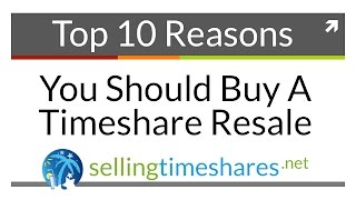 Top 10 Reasons To Buy A Timeshare Resale [upl. by Aleil]