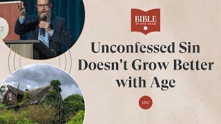 Unconfessed Sin Doesnt Grow Better with Age  Psalm 32 [upl. by Eilata]