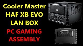 Cooler Master HAF XB EVO LAN BOX  ATX Cube Case per Gaming PC amp HTPC  Complete Assembly [upl. by Lorenz]