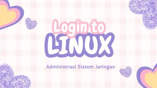 LOGIN TO LINUX ADMINISTRASI SISTEM JARINGAN [upl. by Annamaria]