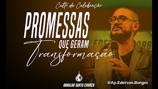 PROMESSAS QUE GERAM TRANSFORMAÇÃO CULTO CELEBRAÇÃO MANHÃ AP EDERSON BORGES [upl. by Annaerdna]