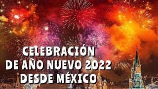 CELEBRACIÓN AÑO NUEVO 2022 ¡EN VIVO DESDE MÉXICO [upl. by Aihtak524]