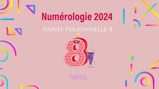 Numérologie 2024 Année personnelle 8 [upl. by Azalea337]