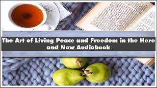 Thich Nhat Hanh The Art of Living Peace and Freedom in the Here and Now Audiobook [upl. by Lowe]