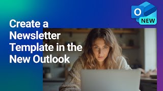 How to create a Newsletter Template in the new Outlook [upl. by Atiuqin]