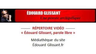 Mondialité Répertoire vidéo E Glissant [upl. by Even]