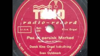 Paa et persisk Marked In a Persian Market  Sven Gyldmark spiller Kino Orgel 1938 [upl. by Xed]