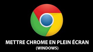 Comment mettre Chrome en plein écran Windows [upl. by Ahsial]