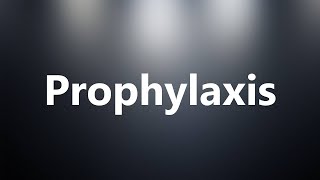 Prophylaxis  Medical Meaning and Pronunciation [upl. by Lia]