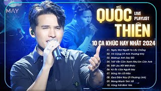 Quốc Thiên amp 10 Bản Live TRÀN ĐẦY CẢM XÚC  Tuyển Tập Những Bài Hát Hay Nhất 2024 Của Quốc Thiên [upl. by Gene347]