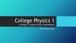 College Physics 1 Lecture 4  Units and Unit Conversions [upl. by Lacombe768]