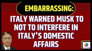 Embarrassing Italy Warned Musk to Not to Interfere in Italys Domestic affairs [upl. by Spike]