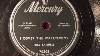 I COVER THE WATERFRONT  BILL SAMUELS [upl. by Airalednac]