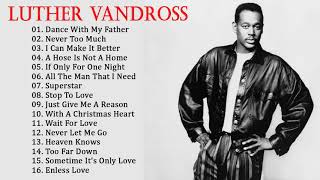 Best SOngs Of Luther Vandross New Playlist 2018  Luther Vandross Greatest Hits Full Album [upl. by Ahterod]