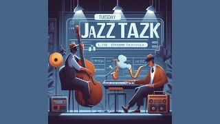 Tuesday Jazz Talk [upl. by Muryh]