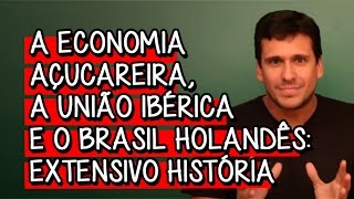 A Economia Açucareira a União Ibérica e o Brasil Holandês  Extensivo História  Descomplica [upl. by Richel]