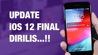 iOS 12 FINAL Dirilis — 3 Cara Update iPhone ke iOS 12 Final  Update OTA iTunes IPSW [upl. by Pergrim]