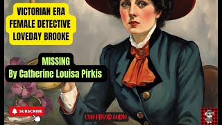 quotMissingquot by Catherine Louisa Pirkis a Victorianera detective story with female Detective Loveday [upl. by Stag473]