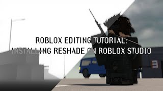 ROBLOX EDITING TUTORIAL INSTALLING STUDIO RESHADE FOR CINEMATICS [upl. by Tail]