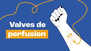 Les valves de perfusion [upl. by Demmy]