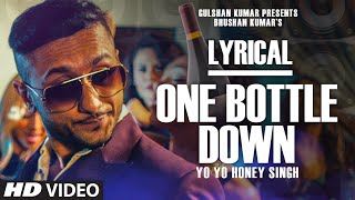 One Bottle Down Full Song with LYRICS  Yo Yo Honey Singh  TSERIES [upl. by Warwick899]