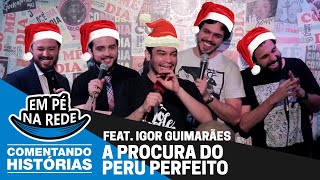 COMENTANDO HISTÓRIAS 18  A PROCURA DO PERU PERFEITO Feat Igor Guimarães [upl. by Lleval]