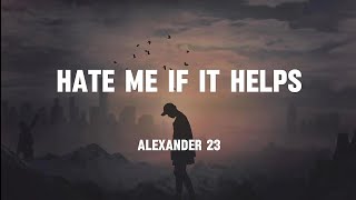 Alexander 23  Hate Me If It Helps lyrics [upl. by Nauj169]