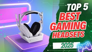 Top 5 Best Gaming Headsets of 2025 [upl. by Assenat]