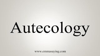 How To Say Autecology [upl. by Judah]