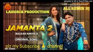 Jamanta 2 Dhol Remix Balkar Ankhila Ft Laharia Production [upl. by Honor893]