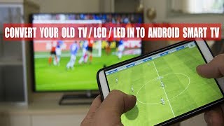 CONVERT YOUR OLD TV  LCD  LED IN TO ANDROID SMART TV  SHARE MOBILE PHONE SCREEN ON TV [upl. by Linnet]