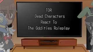 The Oddities Roleplay Dead Characters React To StuffEdits Not MineThe Oddities RoleplayMy Au [upl. by Jewel670]