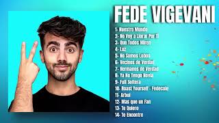 FEDE VIGEVANI  MIX SUS MEJORES CANCIONES 2024  ENGANCHADO [upl. by Victoir]