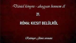 21 Róma kicsit belülről  Dániel könyve  ahogyan bennem él Reisinger János [upl. by Weinman674]