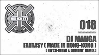 DJ Manga  Fantasy Made in HongKong DJ HitchHiker Remix [upl. by Wollis18]