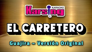 El Carretero – Guajira – Version Original – Karsing Karaoke [upl. by Zebulen885]