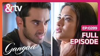 Sagar और Gangaa बने एक दूसरे के दुश्मन  Gangaa  Full Ep 289 andtvchannel [upl. by Hoffmann562]