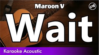 Maroon 5  Wait karaoke acoustic [upl. by Cusick]