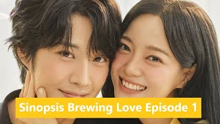 Sinopsis Brewing Love Episode 1 [upl. by Puna]