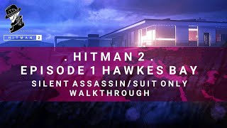 HITMAN 2  Hawkes Bay  Silent AssassinSuit Only  Walkthrough [upl. by Costanza892]