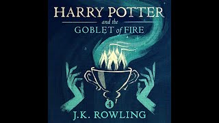 Harry Potter and the Goblet of Fire AUDIOBOOK for JK Rowling [upl. by Publius]